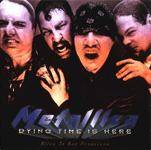 Metallica : Dying Time Is Here